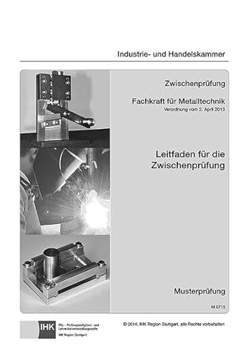 Leitfaden für die Zwischenprüfung - Fachkraft für Metalltechnik - für alle Fachrichtungen: Musterprüfung von Christiani