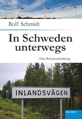 In Schweden unterwegs: Entlang der Ostküste und auf dem Inlandsvägen - Eine Reisebeschreibung von Engelsdorfer Verlag