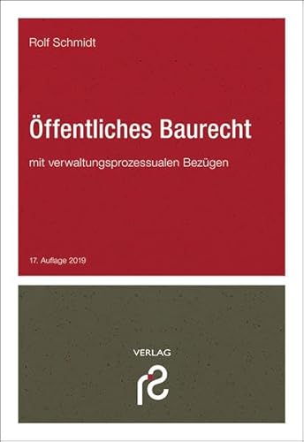 Öffentliches Baurecht: mit verwaltungsprozessualen Bezügen von Schmidt, Dr. Rolf Verlag