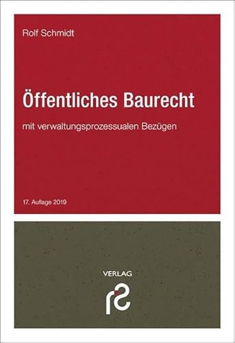 Öffentliches Baurecht: mit verwaltungsprozessualen Bezügen Öffentliches Baurecht: mit verwaltungsprozessualen Bezügen von Schmidt, Dr. Rolf Verlag