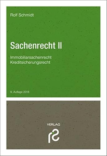 Sachenrecht II: Immobiliarsachenrecht / Grundzüge des Kreditsicherungsrechts Sachenrecht II: Immobiliarsachenrecht / Grundzüge des Kreditsicherungsrechts