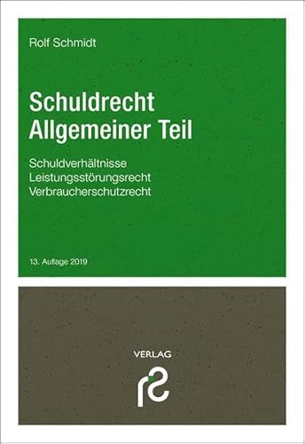 Schuldrecht Allgemeiner Teil: Schuldverhältnisse; Leistungsstörungsrecht; Verbraucherschutzrecht von Schmidt, Dr. Rolf Verlag