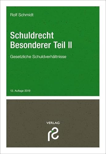 Schuldrecht Besonderer Teil II: Gesetzliche Schuldverhältnisse Schuldrecht Besonderer Teil II: Gesetzliche Schuldverhältnisse