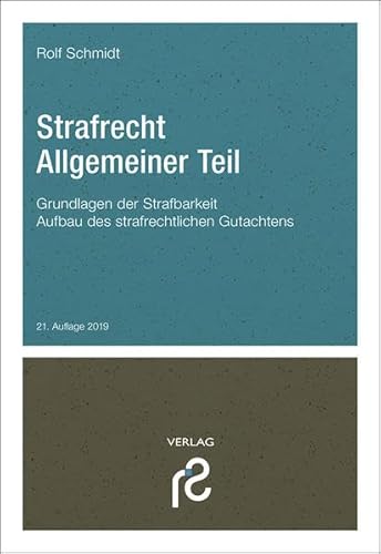 Strafrecht Allgemeiner Teil: Grundlagen der Strafbarkeit; Aufbau des strafrechtlichen Gutachtens