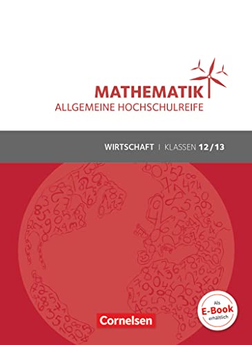 Mathematik - Allgemeine Hochschulreife - Wirtschaft - Klasse 12/13: Schulbuch