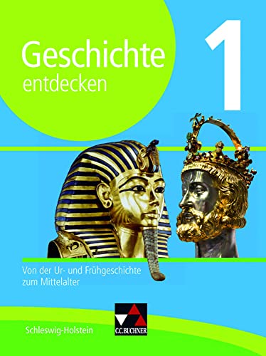 Geschichte entdecken – Schleswig-Holstein / Geschichte entdecken Schleswig-Holstein 1: Von der Ur- und Frühgeschichte zum Mittelalter von Buchner, C.C. Verlag