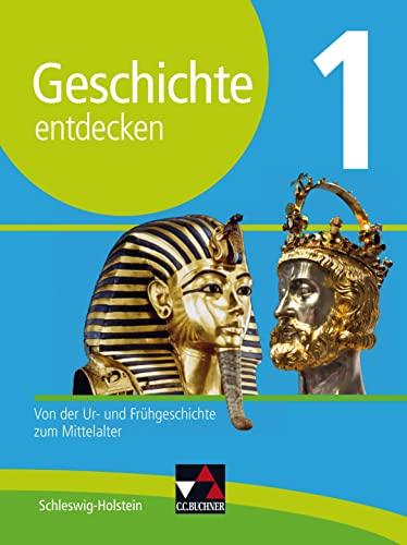 Geschichte entdecken – Schleswig-Holstein / Geschichte entdecken Schleswig-Holstein 1: Von der Ur- und Frühgeschichte zum Mittelalter von Buchner, C.C. Verlag