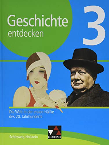 Geschichte entdecken – Schleswig-Holstein / Geschichte entdecken Schleswig-Holstein 3: Die Welt in der ersten Hälfte des 20. Jahrhunderts von Buchner, C.C. Verlag