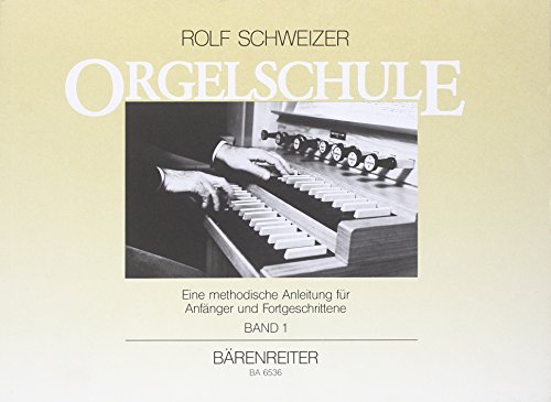 Orgelschule 1: Eine methodische Anleitung für Anfänger und Fortgeschrittene: Eine methodische Anleitung für Anfänger und Fortgeschrittene. ... Interpretationsfragen, Spielpraktik von Bärenreiter