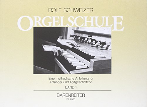 Orgelschule 1: Eine methodische Anleitung für Anfänger und Fortgeschrittene: Eine methodische Anleitung für Anfänger und Fortgeschrittene. ... Interpretationsfragen, Spielpraktik von Baerenreiter Verlag