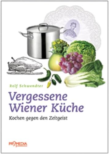 Vergessene Wiener Küche: Kochen gegen den Zeitgeist
