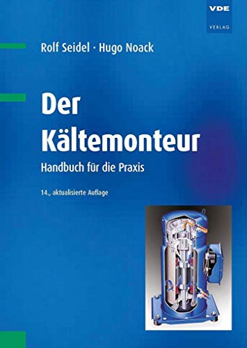 Der Kältemonteur: Handbuch für die Praxis