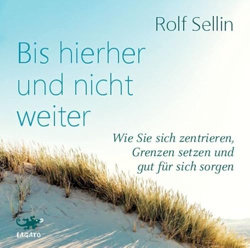 Bis hierher und nicht weiter: Wie Sie sich zentrieren, Grenzen setzen und gut für sich sorgen. Bis hierher und nicht weiter: Wie Sie sich zentrieren, Grenzen setzen und gut für sich sorgen. von Lagato Verlag