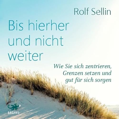 Bis hierher und nicht weiter: Wie Sie sich zentrieren, Grenzen setzen und gut für sich sorgen. Bis hierher und nicht weiter: Wie Sie sich zentrieren, Grenzen setzen und gut für sich sorgen.