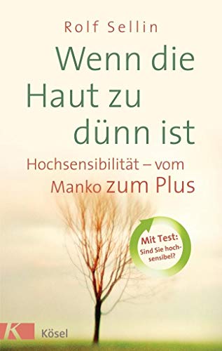 Wenn die Haut zu dünn ist: Hochsensibilität – vom Manko zum Plus Wenn die Haut zu dünn ist: Hochsensibilität – vom Manko zum Plus