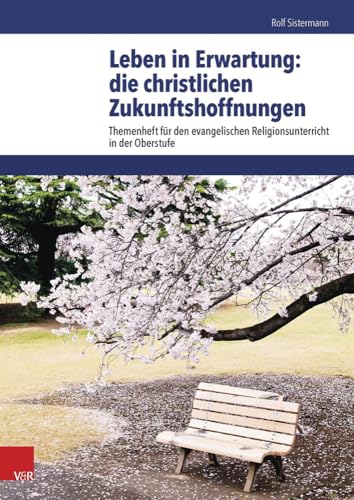 Leben in Erwartung: die christlichen Zukunftshoffnungen (Themenhefte Fur Den Evangelischen Religionsunterricht in Der Oberstufe): Themenheft für den ... Religionsunterricht in der Oberstufe) von Vandenhoeck and Ruprecht