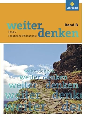 Weiterdenken: Band B (ab Klasse 8) (Weiterdenken: Ethik/Philosophie) von Westermann Bildungsmedien Verlag GmbH
