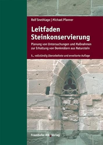 Leitfaden Steinkonservierung.: Planung von Untersuchungen und Maßnahmen zur Erhaltung von Denkmälern aus Naturstein. von Fraunhofer Irb Stuttgart