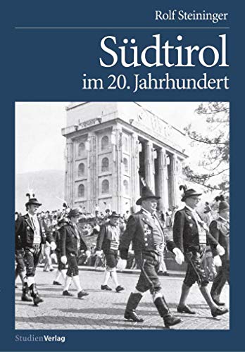 Südtirol im 20. Jahrhundert: Vom Leben und Überleben einer Minderheit