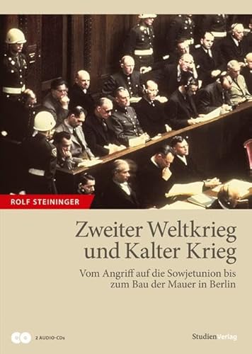 Zweiter Weltkrieg und Kalter Krieg. Vom Angriff auf die Sowjetunion bis zum Bau der Mauer in Berlin