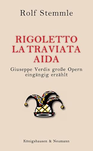 Rigoletto – La Traviata – Aida: Giuseppe Verdis große Opern eingängig erzählt