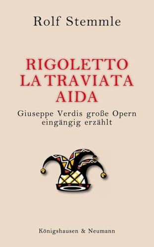 Rigoletto – La Traviata – Aida: Giuseppe Verdis große Opern eingängig erzählt