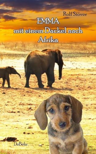 Emma - Mit einem Dackel nach Afrika: ROMAN von DeBehr, Verlag