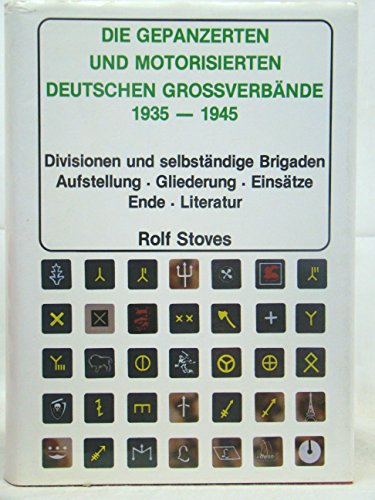 Die gepanzerten und motorisierten deutschen Grossverbände (Divisionen und selbstständige brigaden) 1935-1945 von Friedeberg, Podzun-Pallas,