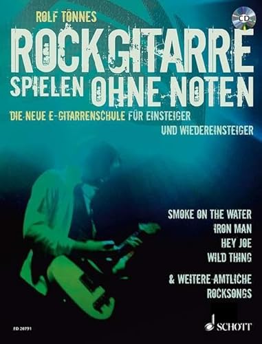 Rockgitarre spielen ohne Noten: Die neue E-Gitarrenschule für Einsteiger und Wiedereinsteiger. E-Gitarre.