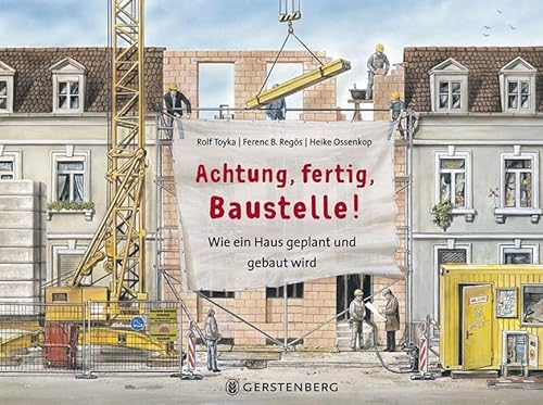 Achtung,fertig,Baustelle!: Wie ein Haus geplant und gebaut wird