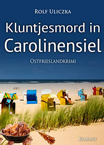 Kluntjesmord in Carolinensiel. Ostfrieslandkrimi (Die Kommissare Bert Linnig und Nina Jürgens ermitteln) Kluntjesmord in Carolinensiel. Ostfrieslandkrimi (Die Kommissare Bert Linnig und Nina Jürgens ermitteln)