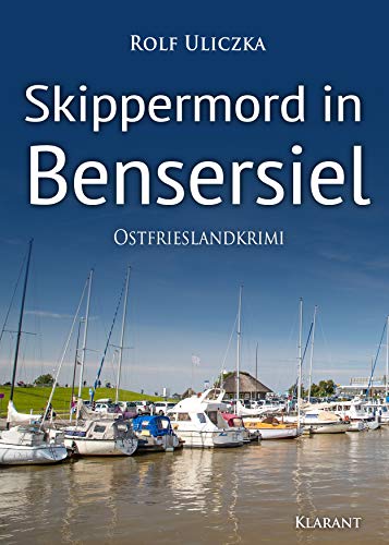 Skippermord in Bensersiel. Ostfrieslandkrimi von Klarant