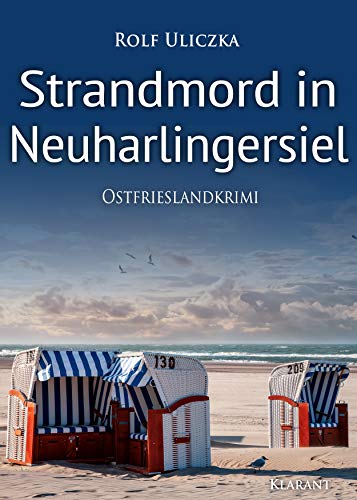 Strandmord in Neuharlingersiel. Ostfrieslandkrimi (Die Kommissare Bert Linnig und Nina Jürgens ermitteln) von Klarant