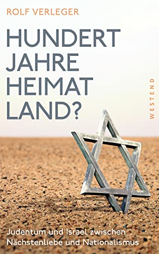 Hundert Jahre Heimatland?: Judentum und Israel zwischen Nächstenliebe und Nationalismus