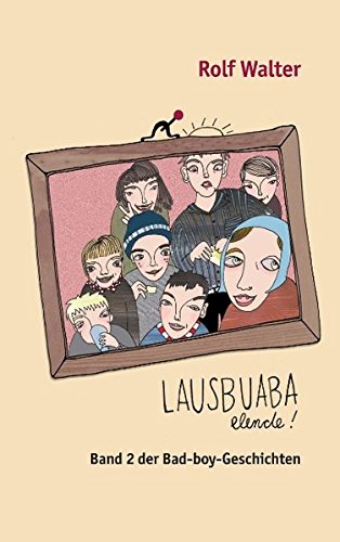Lausbuaba, elende!: Band 2 der Bad-boy-Geschichten von Books on Demand