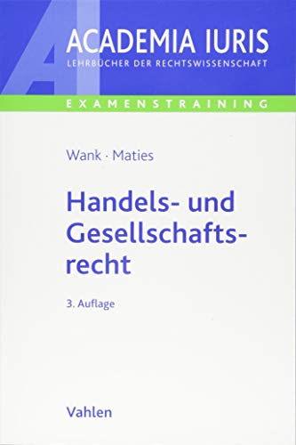 Handels- und Gesellschaftsrecht (Academia Iuris - Examenstraining)