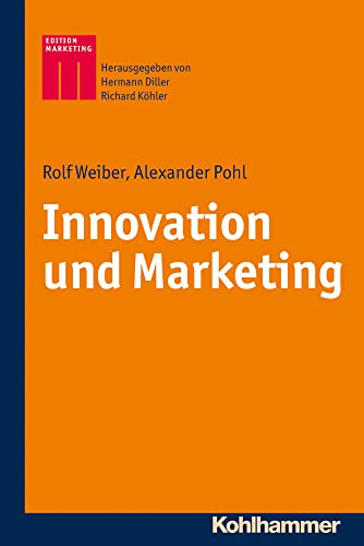 Innovation und Marketing (Kohlhammer Edition Marketing)