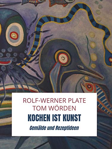 Kochen ist Kunst: Gemälde und Rezeptideen von Bookmundo Direct
