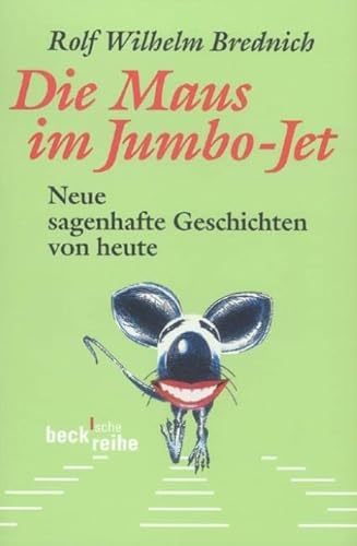 Die Maus im Jumbo-Jet: Neue sagenhafte Geschichten von heute (Beck Paperback) von Beck C. H.