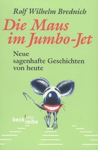 Die Maus im Jumbo-Jet: Neue sagenhafte Geschichten von heute (Beck Paperback)