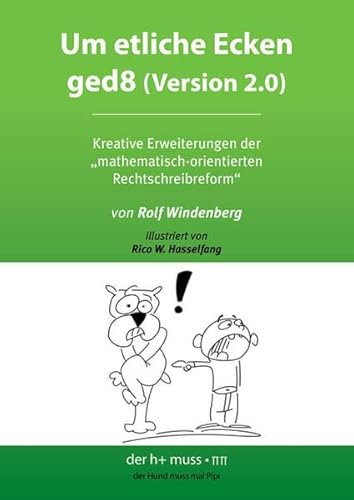 Um etliche Ecken ged8 (Version 2.0): Kreative Erweiterungen der „mathematisch-orientierten Rechtschreibreform“