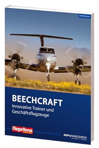 FliegerRevue kompakt 9 - Beechcraft: Innovative Trainer- und Geschäftsflugzeuge von PPV Medien GmbH