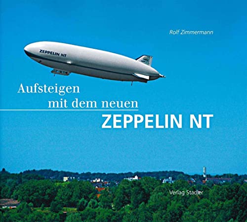 Aufsteigen mit dem neuen Zeppelin NT von Stadler Verlagsges. Mbh