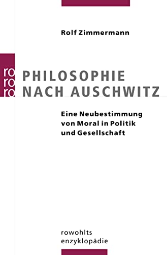 Philosophie nach Auschwitz: Eine Neubestimmung von Moral in Politik und Gesellschaft