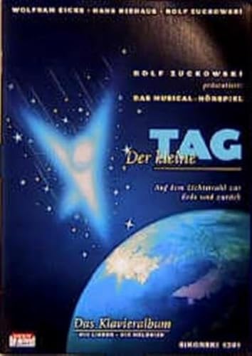Der kleine Tag. Das Klavieralbum: Auf dem Lichtstrahl zur Erde und zurück. Musical-Hörspiel: Auf dem Lichtstrahl zur Erde und zurück. Das Klavieralbum zur gleichnamigen CD/MC Der kleine Tag. Das Klavieralbum: Auf dem Lichtstrahl zur Erde und zurück. Musical-Hörspiel: Auf dem Lichtstrahl zur Erde und zurück. Das Klavieralbum zur gleichnamigen CD/MC
