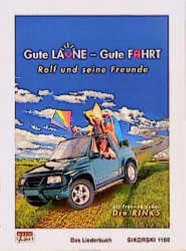 Gute Laune - gute Fahrt. - Als Freunde dabei: Die Rinks: Das Liederbuch zu der gleichnamigen CD/MC. Ed. 1150