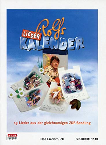 Rolfs Liederkalender: Das Liederbuch für Gesang und Gitarre: Das Liederbuch zu der gleichnamigen CD und MC. 13 Lieder aus der gleichnamigen ZDF-Sendung