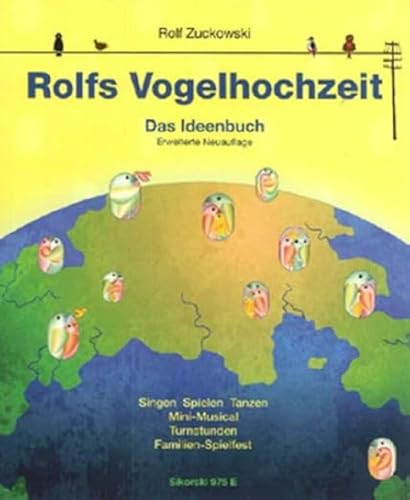 Rolfs Vogelhochzeit: Das Ideenbuch (erweiterte Neuauflage) Singen Spielen Tanzen, Mini-Musical, Turnstunden, Familien-Spielfest: Das Ideenbuch - ... Mini-Musical, Turnstunden, Familien-Spielfest von Sikorski Hans