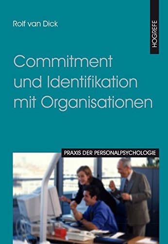 Commitment und Identifikation mit Organisationen (Praxis der Personalpsychologie, Band 5) von Hogrefe Verlag