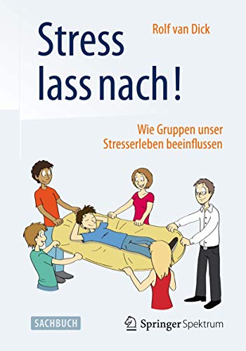 Stress lass nach!: Wie Gruppen unser Stresserleben beeinflussen von Springer Spektrum